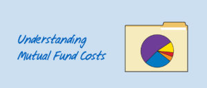 Understanding Mutual Fund Costs